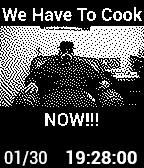 We Have To Cook...NOW!